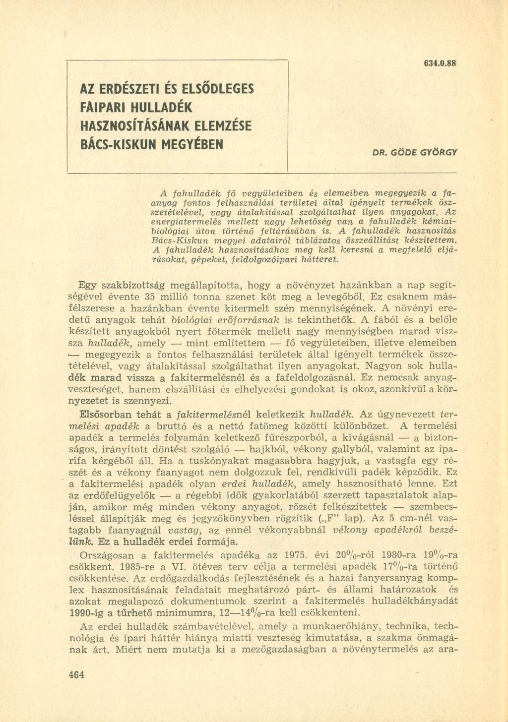 AZ ERDÉSZETI ÉS ELSŐDLEGES FAIPARI HULLADÉK HASZNOSÍTÁSÁNAK ELEMZÉSE BÁCS-KISKUN MEGYÉBEN DR. GÖDE 634.0.