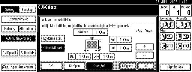 Másolás Lapszél/lapközép törlése (eltérõ szélesség) Ez a mód az eredeti kép középsõ és szélsõ margóját törli ki. A Nyomja meg a [Szerkesztés/Bélyeg] gombot.
