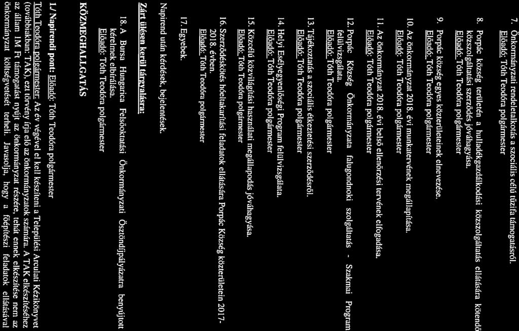 10. Az önkormányzat 2018. évi munkatervének megállapítása. 9. Porpác község egyes közterületeinek elnevezése. közszolgáltatási szerződés jóváhagyása. 8.