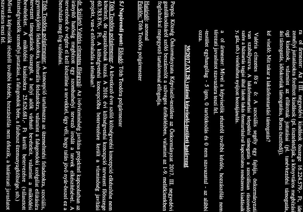 Tóth Teodóra polgármester: Az I-III. negyedévi kiadások összege 16.224.79,- Ft, ide tartoznak a személyi juttatásokra fordított kiadások (p1.