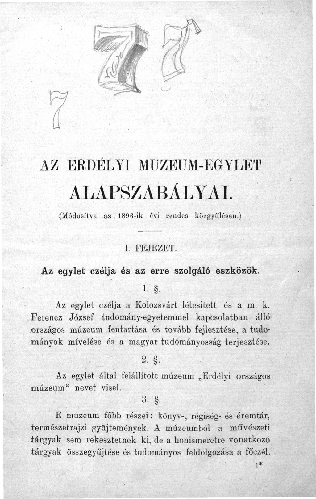 AZ ERDÉLYI MÚZEUM-EGYLET ALAPSZABÁLYAI. (Módosítva az 1896-ik évi rendes kö