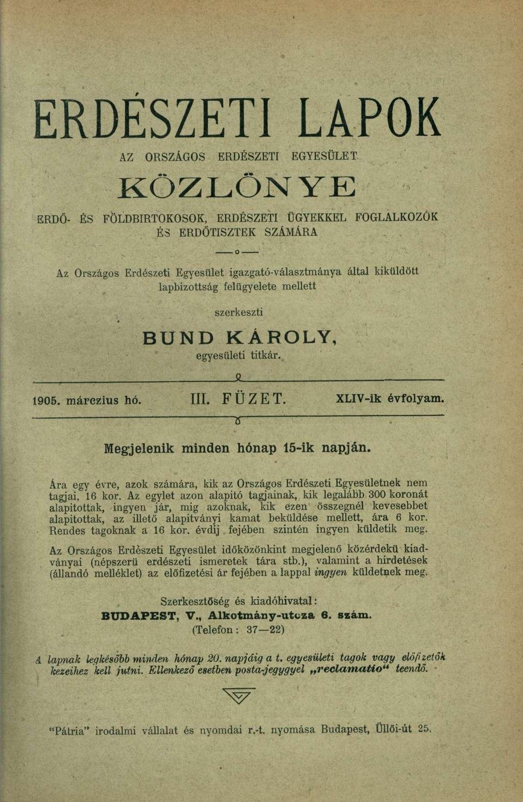 ERDÉSZETI LAPOK AZ ORSZÁGOS ERDÉSZETI EGYESÜLET KÖZLÖNYE ERDŐ- ÉS FÖLDBIRTOKOSOK, ERDÉSZETI ÜGYEKKEL FOGLALKOZÓK ÉS ERDŐTISZTEK SZÁMÁRA Az Országos Erdészeti Egyesület igazgató-választmánya által