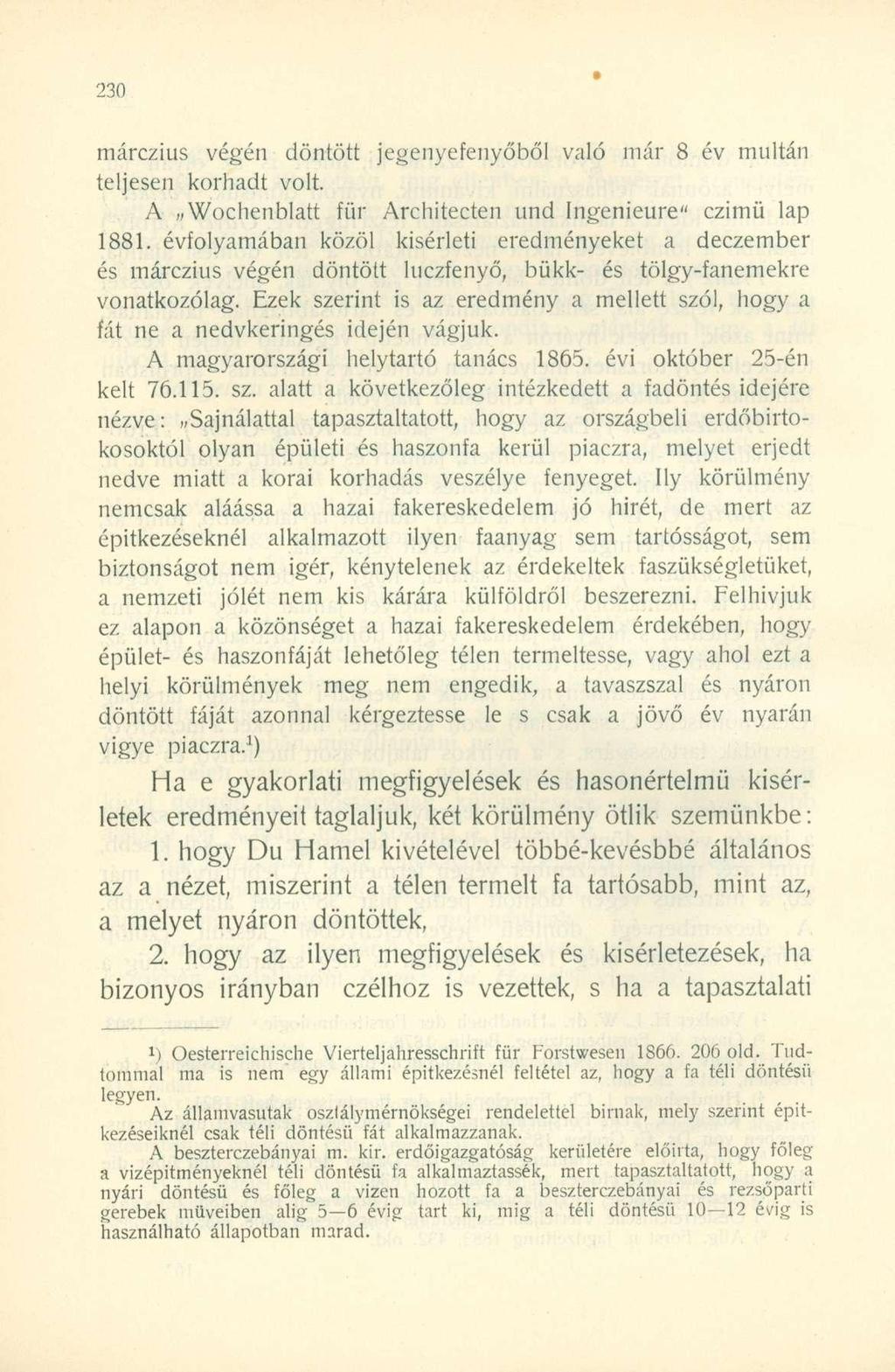 márczius végén döntött jegenyefenyőből való már 8 év multán teljesen korhadt volt. A Wochenblatt für Architecten und Ingenieure" czimü lap 1881.