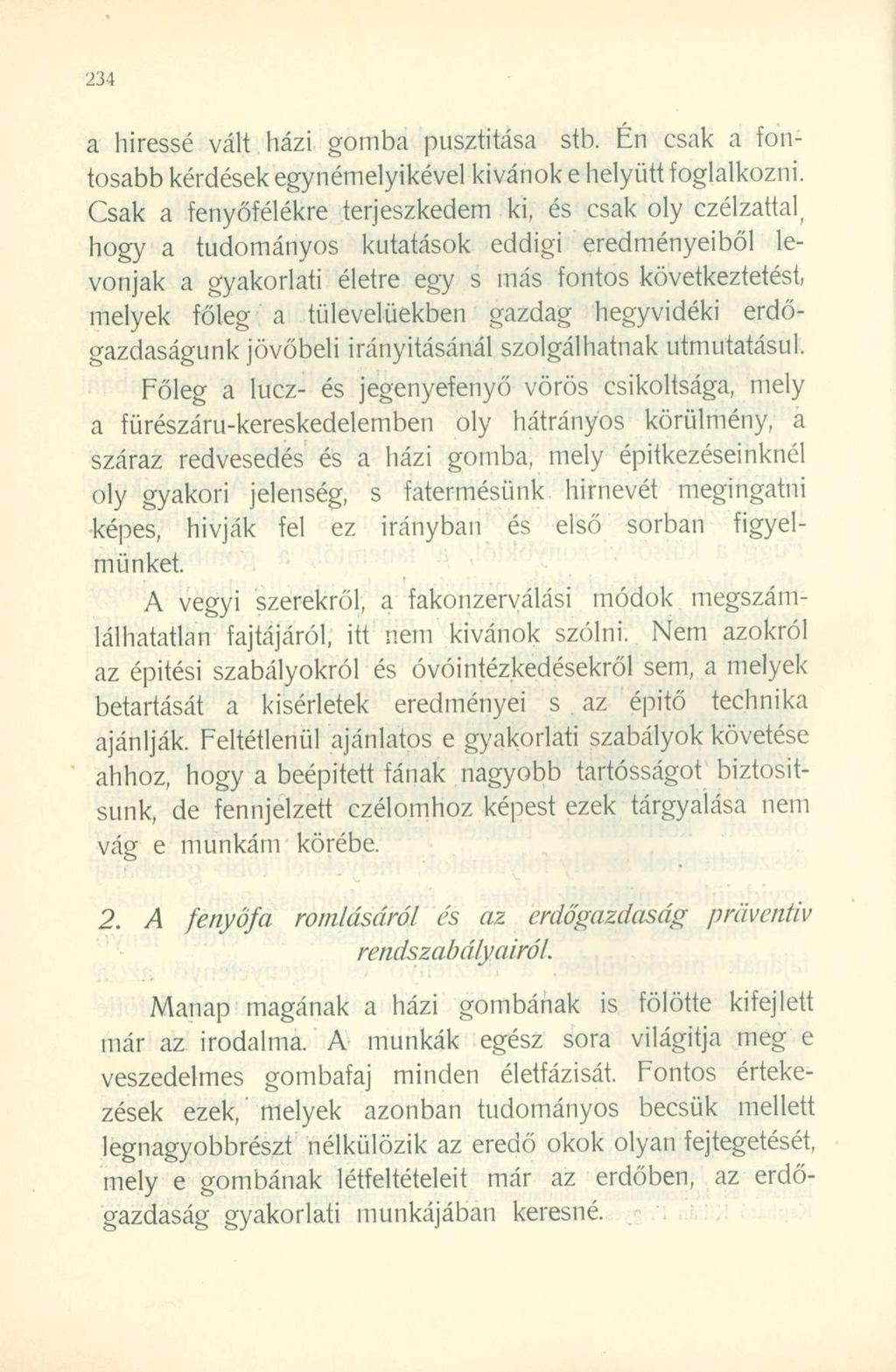 a híressé vált házi gomba pusztítása stb. Én csak a fontosabb kérdések egynémelyikével kívánok e helyütt foglalkozni.