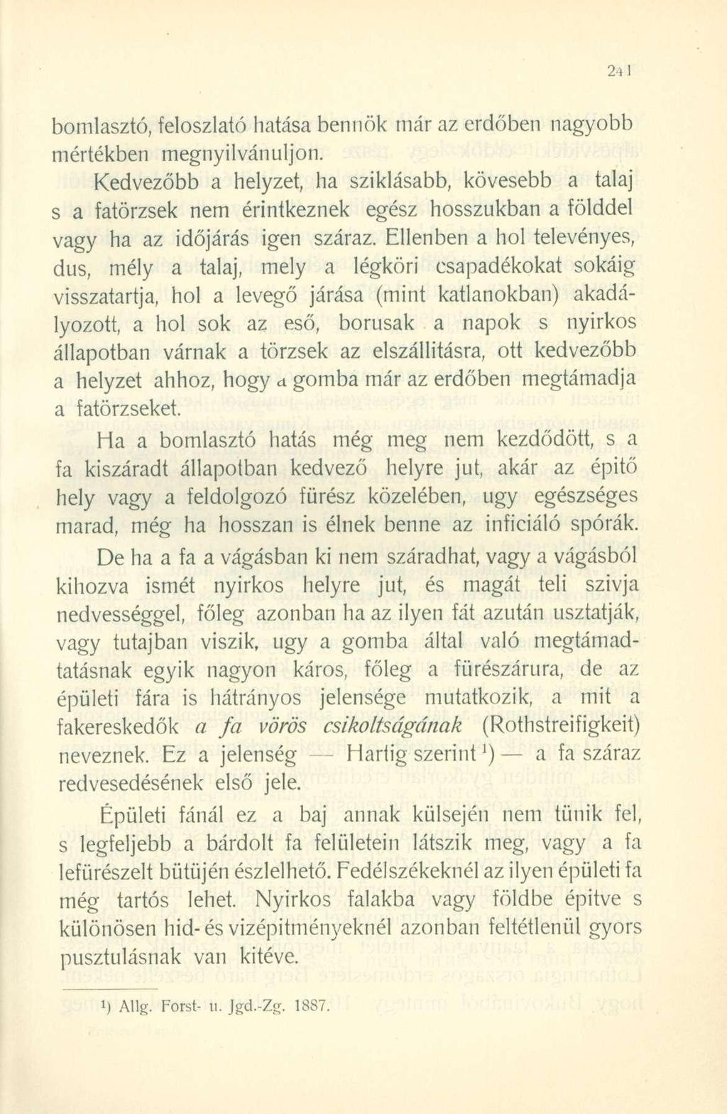 bomlasztó, feloszlató hatása bennök már az erdőben nagyobb mértékben megnyilvánuljon.