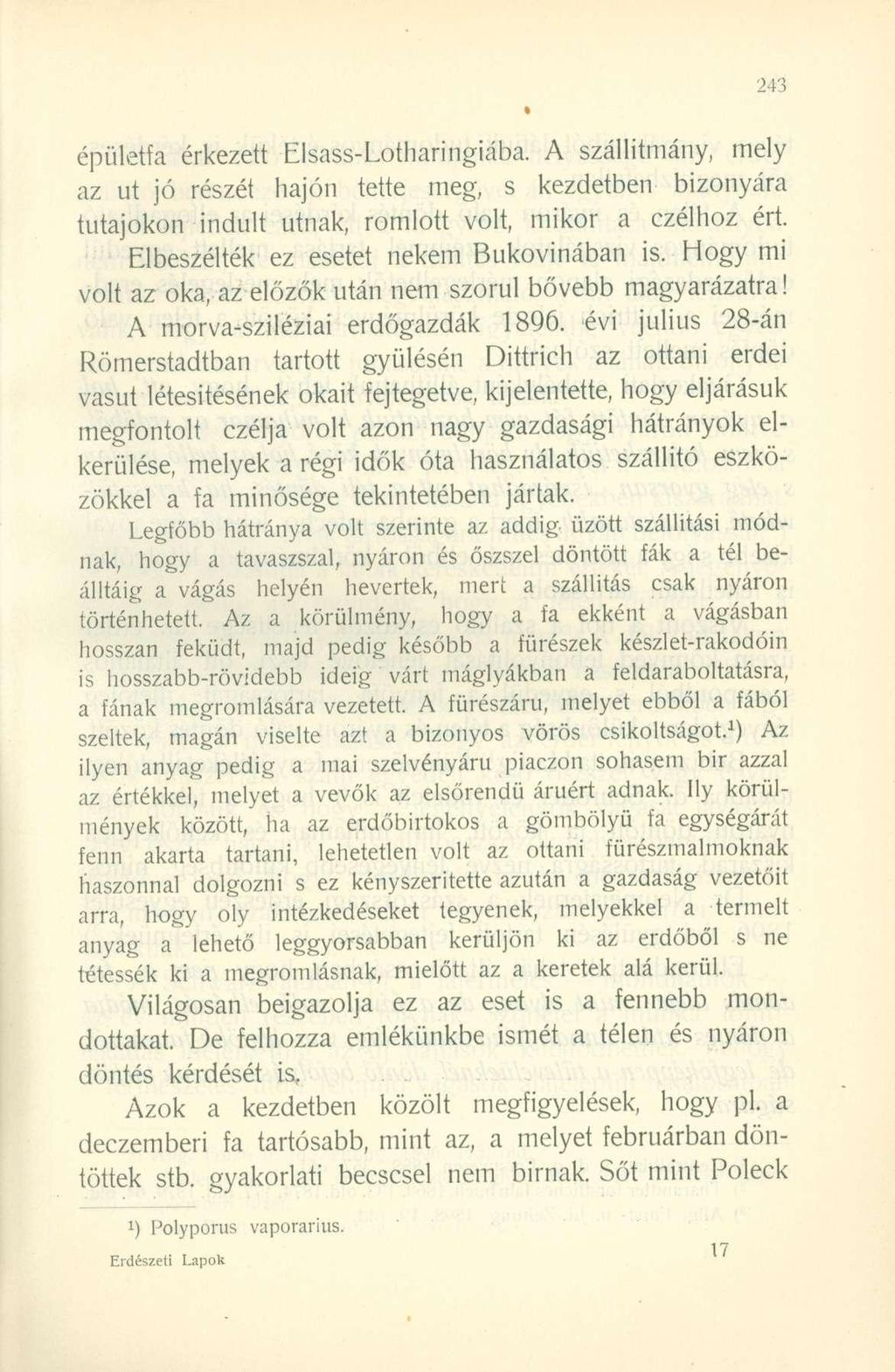 épületfa érkezett Elsass-Lotharingiába. A szállítmány, mely az ut jó részét hajón tette meg, s kezdetben bizonyára tutajokon indult útnak, romlott volt, mikor a czélhoz ért.