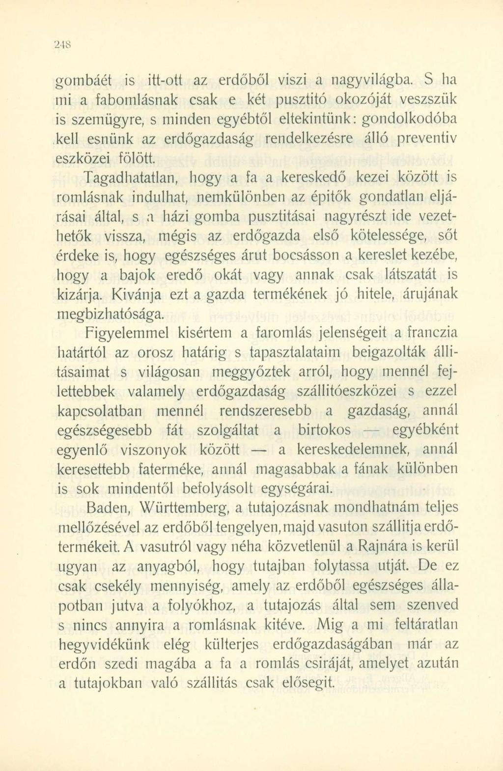 gombáét is itt-ott az erdőből viszi a nagyvilágba.