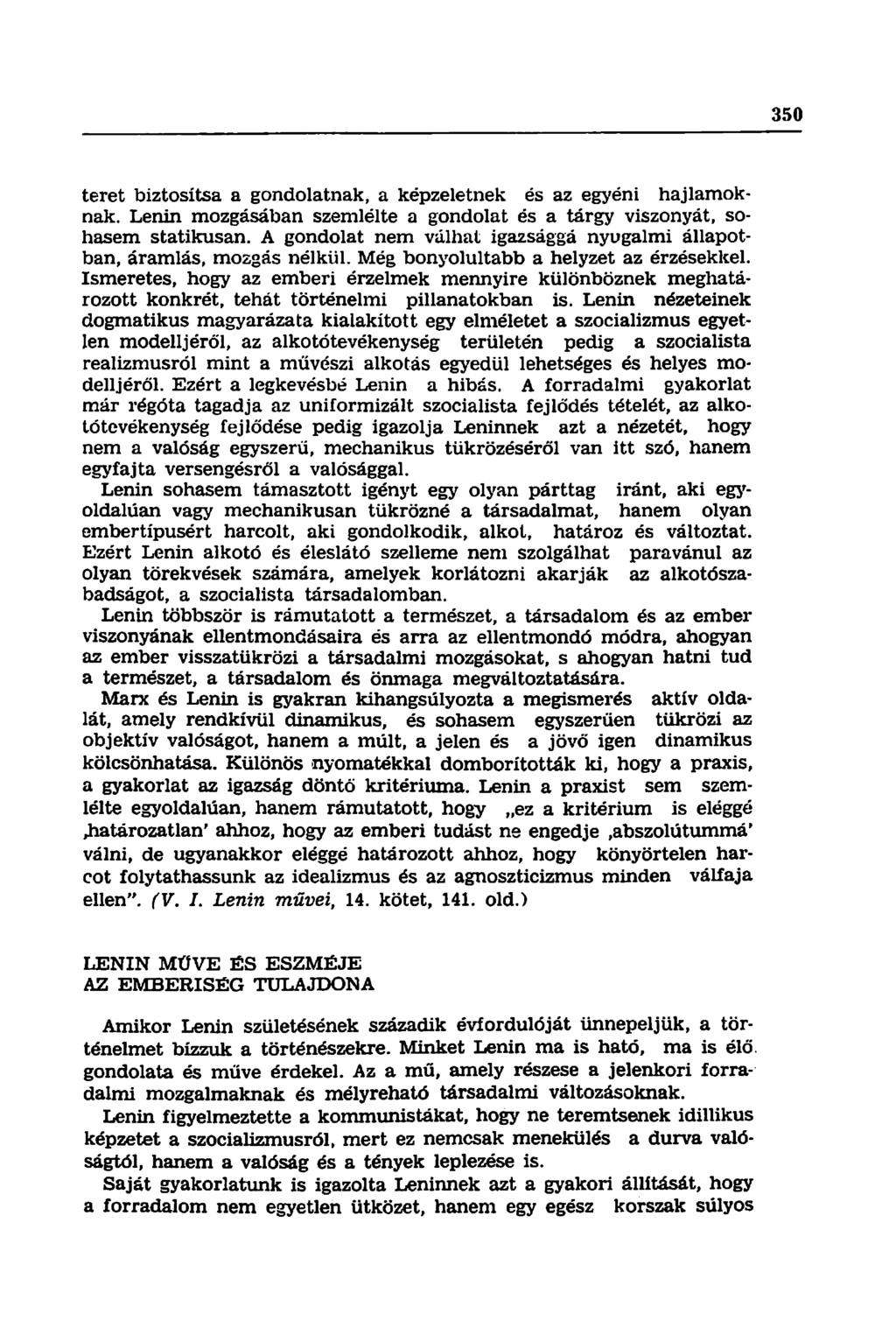 teret biztosítsa a gondolatnak, a képzeletnek és az egyéni hajlamoknak. Lenin mozgásában szemlélte a gondolat és a tárgy viszonyát, sohasem statikusan.