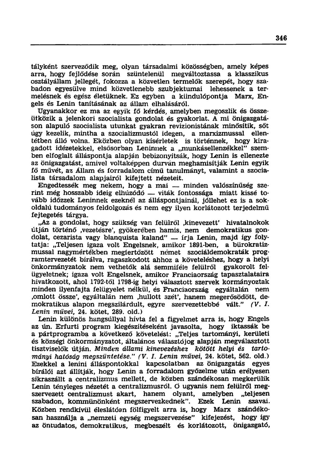 tályként szerveződik meg, olyan társadalmi közösségben, amely képes arra, hogy fejlődése során szüntelenül megváltoztassa a klasszikus osztályállam jellegét, fokozza a közvetlen termelők szerepét,