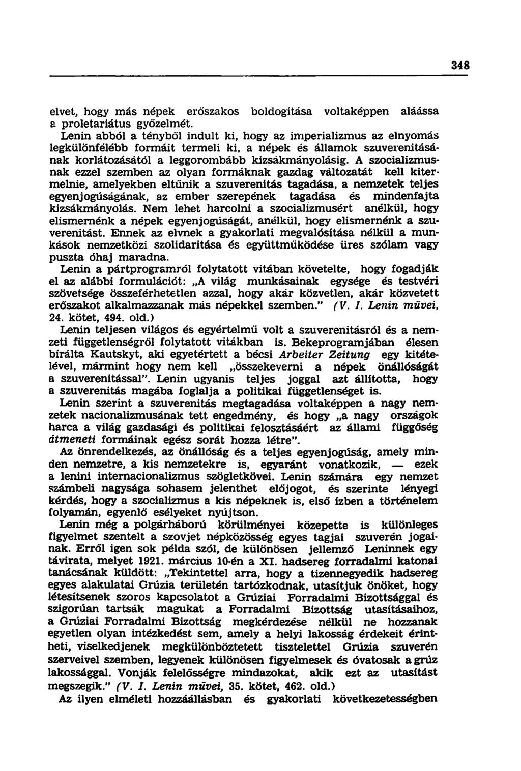 elvet, hogy más népek erőszakos boldogítása voltaképpen aláássa a proletariátus győzelmét.