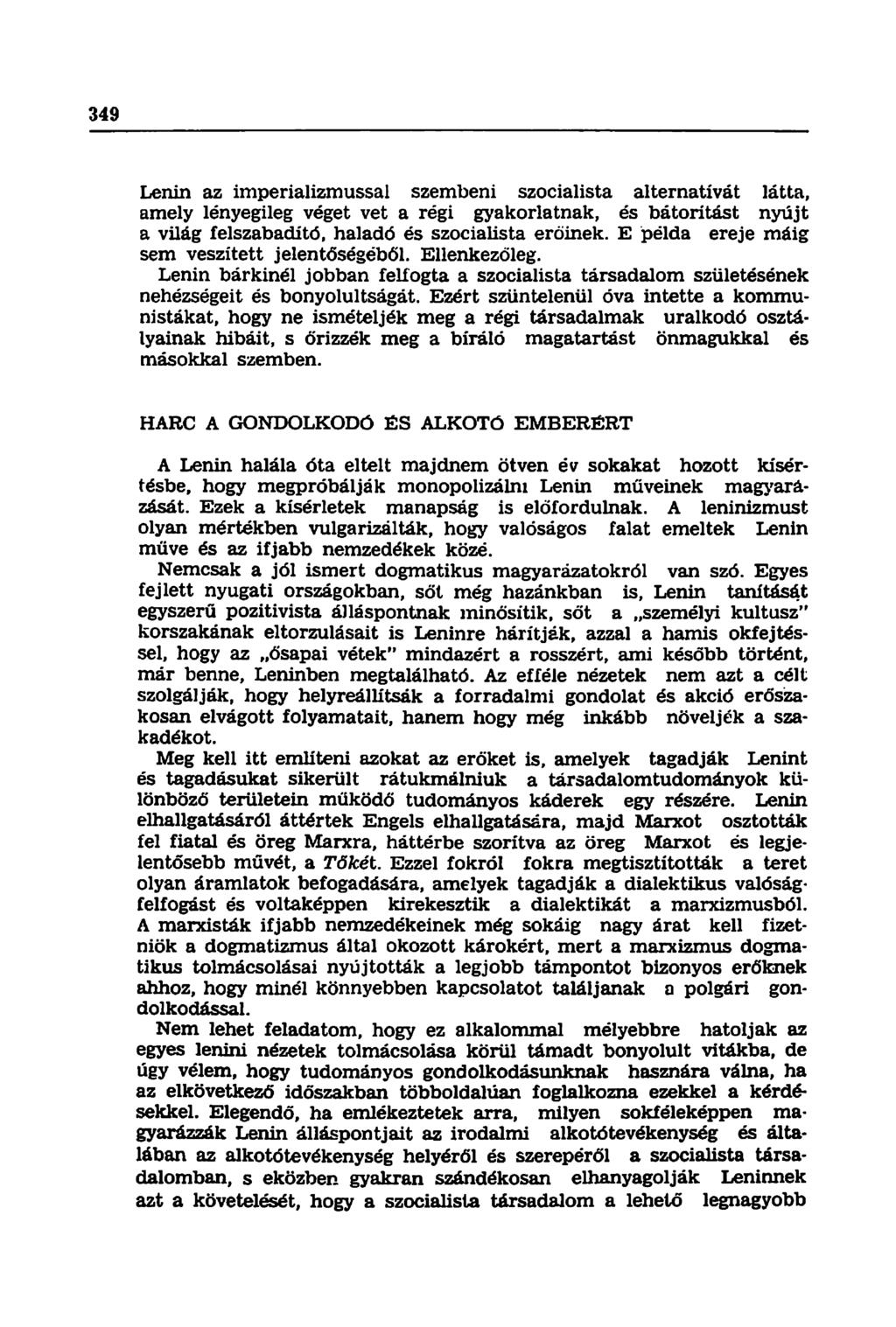 Lenin az imperializmussal szembeni szocialista alternatívát látta, amely lényegileg véget vet a régi gyakorlatnak, és bátorítást nyújt a világ felszabadító, haladó és szocialista erőinek.