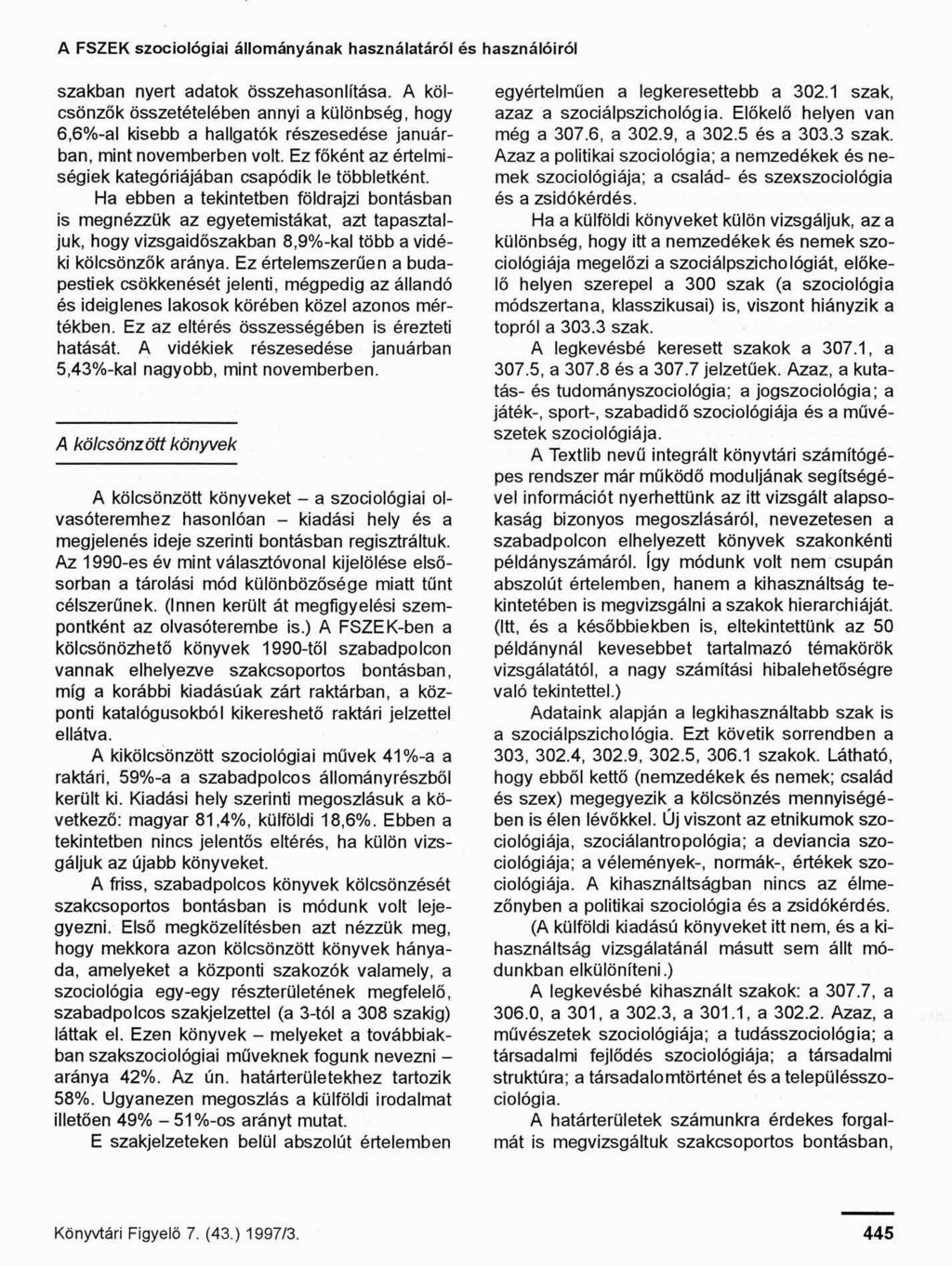 A FSZEK szociológiai állományának használatáról és használóiról szakban nyert adatok összehasonlítása.