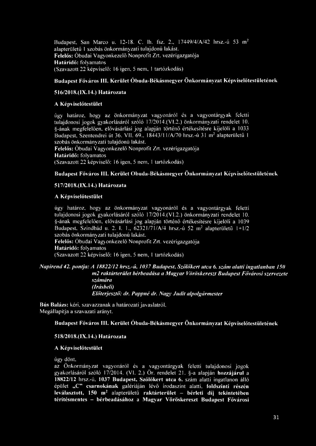 ) Határozata úgy határoz, hogy az önkormányzat vagyonáról és a vagyontárgyak feletti tulajdonosi jogok gyakorlásáról szóló 17/2014.(VI.2.) önkormányzati rendelet 10.