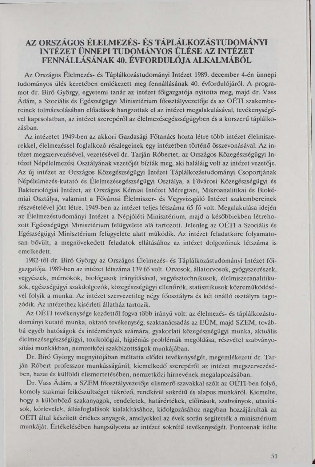 AZ ORSZÁGOS ÉLELMEZÉS- ÉS TÁPLÁLKOZÁSTUDOMÁNYI INTÉZET ÜNNEPI TUDOMÁNYOS ÜLÉSE AZ INTÉZET FENNÁLLÁSÁNAK 40. ÉVFORDULÓJA ALKALMÁBÓL Az Országos Élelmezés- és Táplálkozástudományi Intézet 1989.
