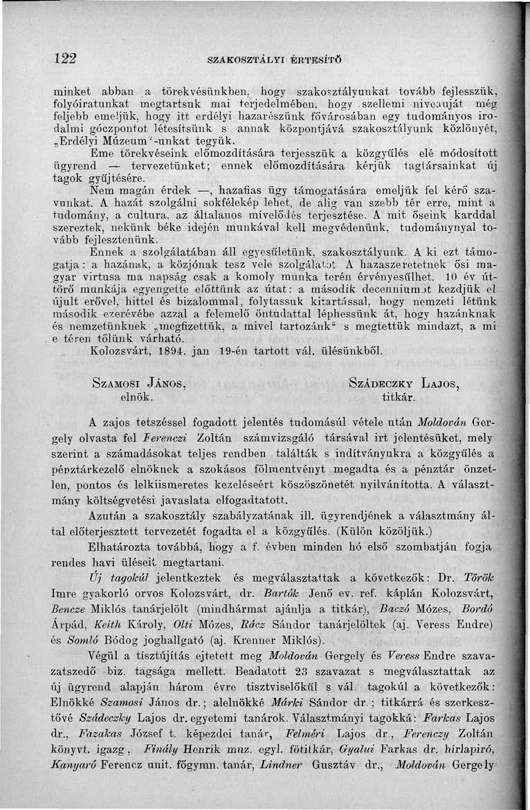122 SZAKOSZTÁLYI ÉRTESÍTŐ minket abban a törekvésünkben, hogy szakosztályunkat tovább fejlesszük, folyóiratunkat megtartsuk mai terjedelmében, hogy szellemi niveauját még feljebb emeljük, hogy itt