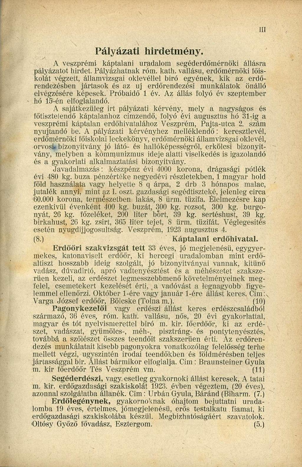 Pályázati hirdetmény. A veszprémi káptalani uradalom segéderdőmérnöki állásra pályázatot hirdet. Pályázhatnak róm. kath.