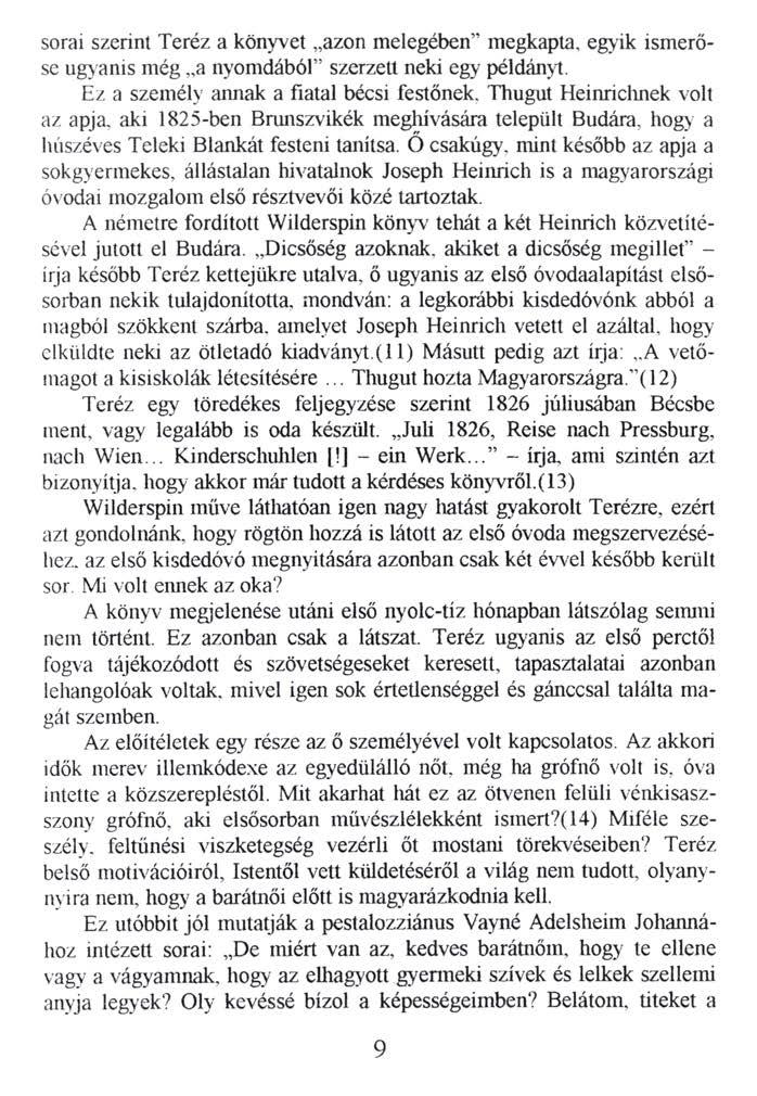 sorai szerint Teréz a könyvet azon melegében megkapta, egyik ismerőse ugyanis még a nyomdából szerzett neki egy példányt. Ez a személy annak a fiatal bécsi festőnek. Thugut Heinrichnek volt az apja.