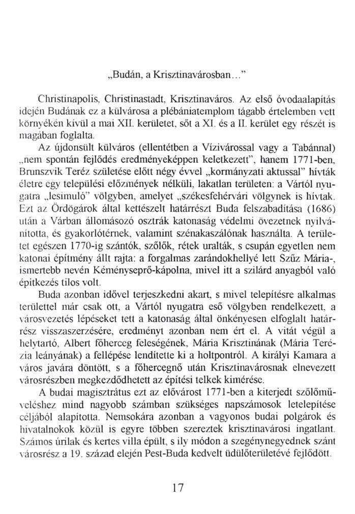 Budán, a Krisztinavárosban... Christinapolis, Christinastadt, Krisztinaváros. Az első óvodaalapítás idején Budának ez a külvárosa a plébániatemplom tágabb értelemben vett környékén kívül a mai XII.