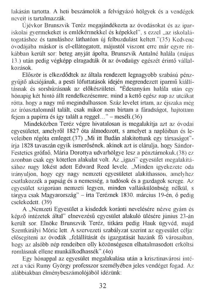 lakásán tartotta. A heti beszámolók a felvigyázó hölgyek és a vendégek neveit is tartalmazzák.
