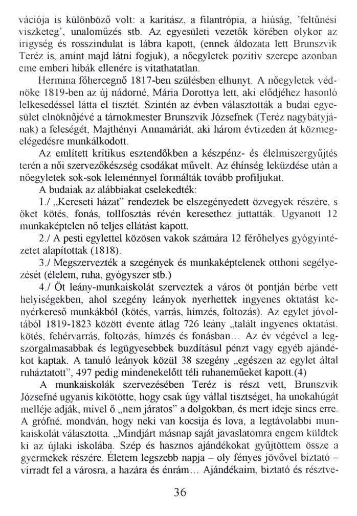 vációja is különböző volt: a karitász. a filantrópia, a hiúság, feltűnési viszketeg, unaloműzés stb.