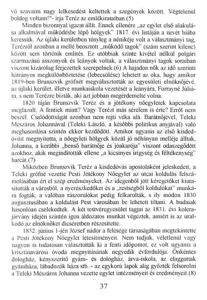 vő szavaim nagy lelkesedést keltettek a szegények között. Végtelenül boldog voltam!"- írja Teréz az emlékirataiban.(5) Minden bizonnyal igazat állít.