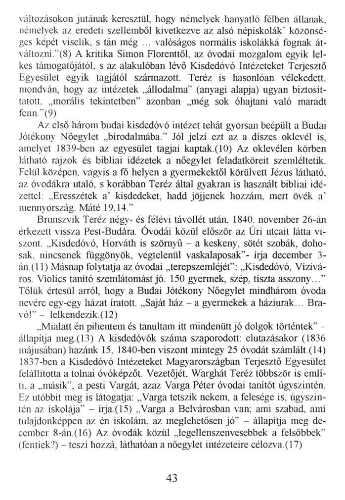 változásokon jutának keresztül hogy némelyek hanyatló félben állanak, némelyek az eredeti szellemből kivetkezve az alsó népiskolák1közönséges képét viselik, s tán még.