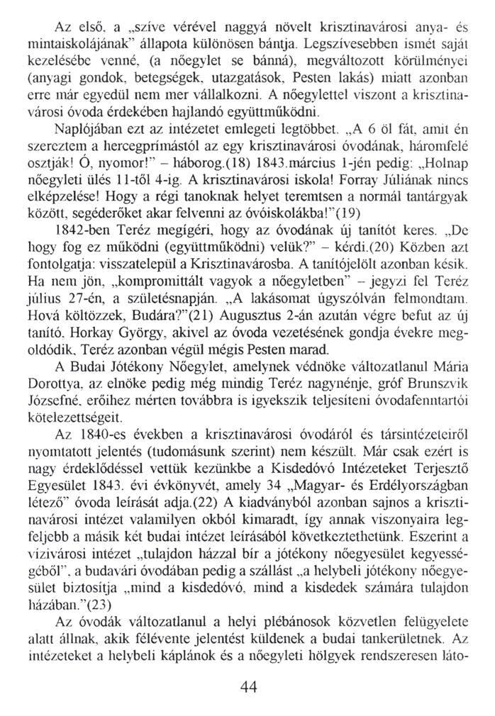 Az első. a szíve vérével naggyá növelt krisztinavárosi anya- és mintaiskolájának állapota különösen bántja.