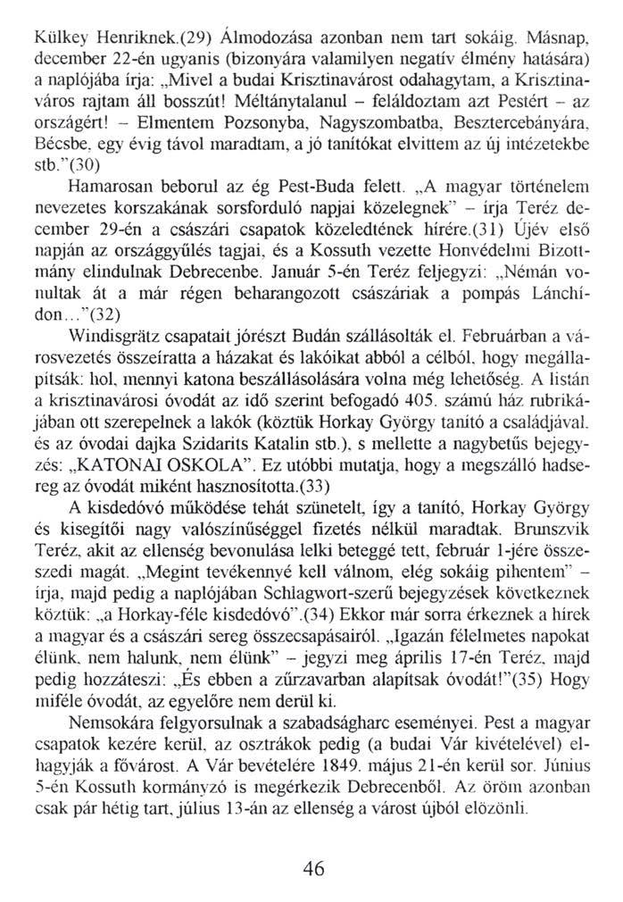 Külkey Henriknek.(29) Álmodozása azonban nem tart sokáig.