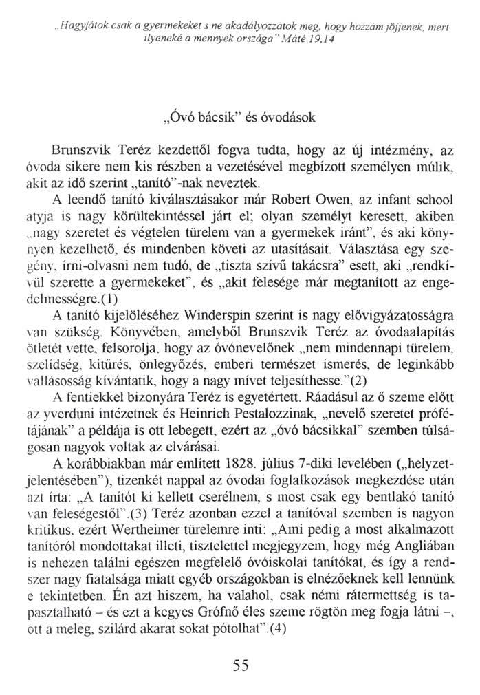 Hagyjátok csak a gyermekeket s ne akadályozzátok meg, hogy hozzám jöjjenek, mert ilyeneké a mennyek országa Máté 19.