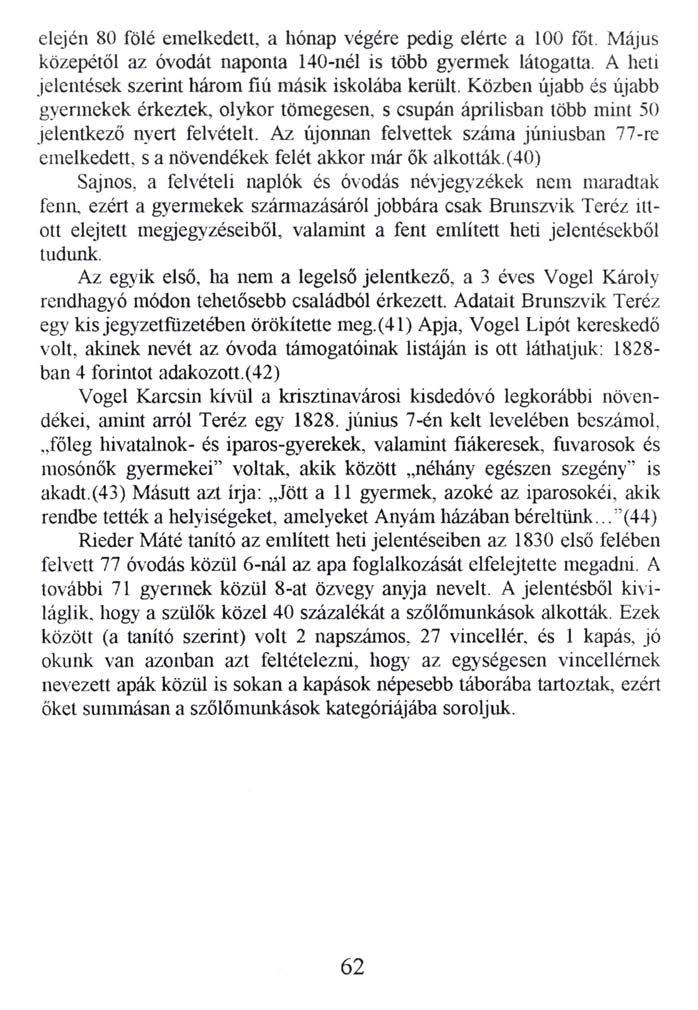 elején 80 fölé emelkedett, a hónap végére pedig elérte a 100 főt. Május közepétől az óvodát naponta 140-nél is több gyermek látogatta. A heti jelentések szerint három fiú másik iskolába került.