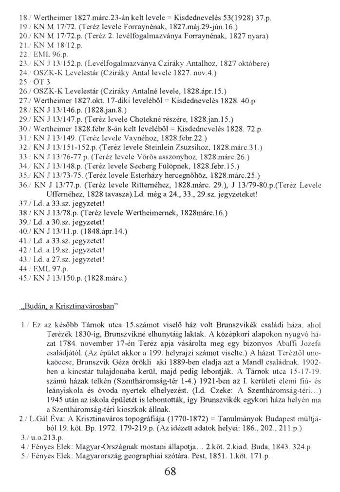 18. / Wertheimer 1827.márc.23-án kelt levele = Kisdednevelés 53(1928) 37.p. 19. / KN M 17/72. (Teréz levele Forraynénak, 1827.máj.29-jún.l6.) 20. / KN M 17/72.p. (Teréz 2.