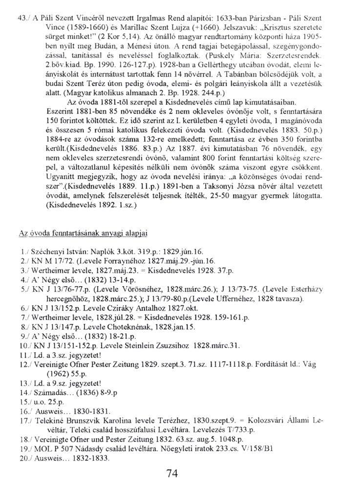 43./ A Páli Szent Vincéről nevezett Irgalmas Rend alapítói: 1633-ban Párizsban - Páli Szent Vince (1589-1660) és Marillac Szent Lujza (+1660). Jelszavuk: Krisztus szeretete sürget minket! (2 Kor 5.