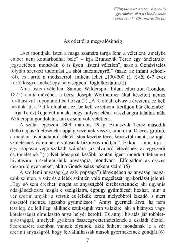 Elfogadom az összes rászoruló gyermeket, akit a Gondviselés nekem szán!" (Brunszvik Teréz) Az ötlettől a megvalósításig Azt mondják.