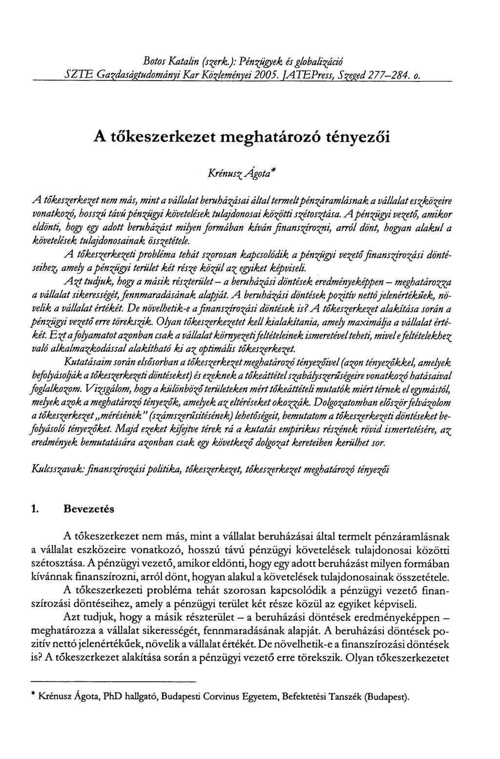Botos Katalin (szerk): Pénzügyek ésglobalizáció SZ1 E Gazdaságtudományi Kar Közleményei 2005. JAJ EPress, Szeged 277-284. o.