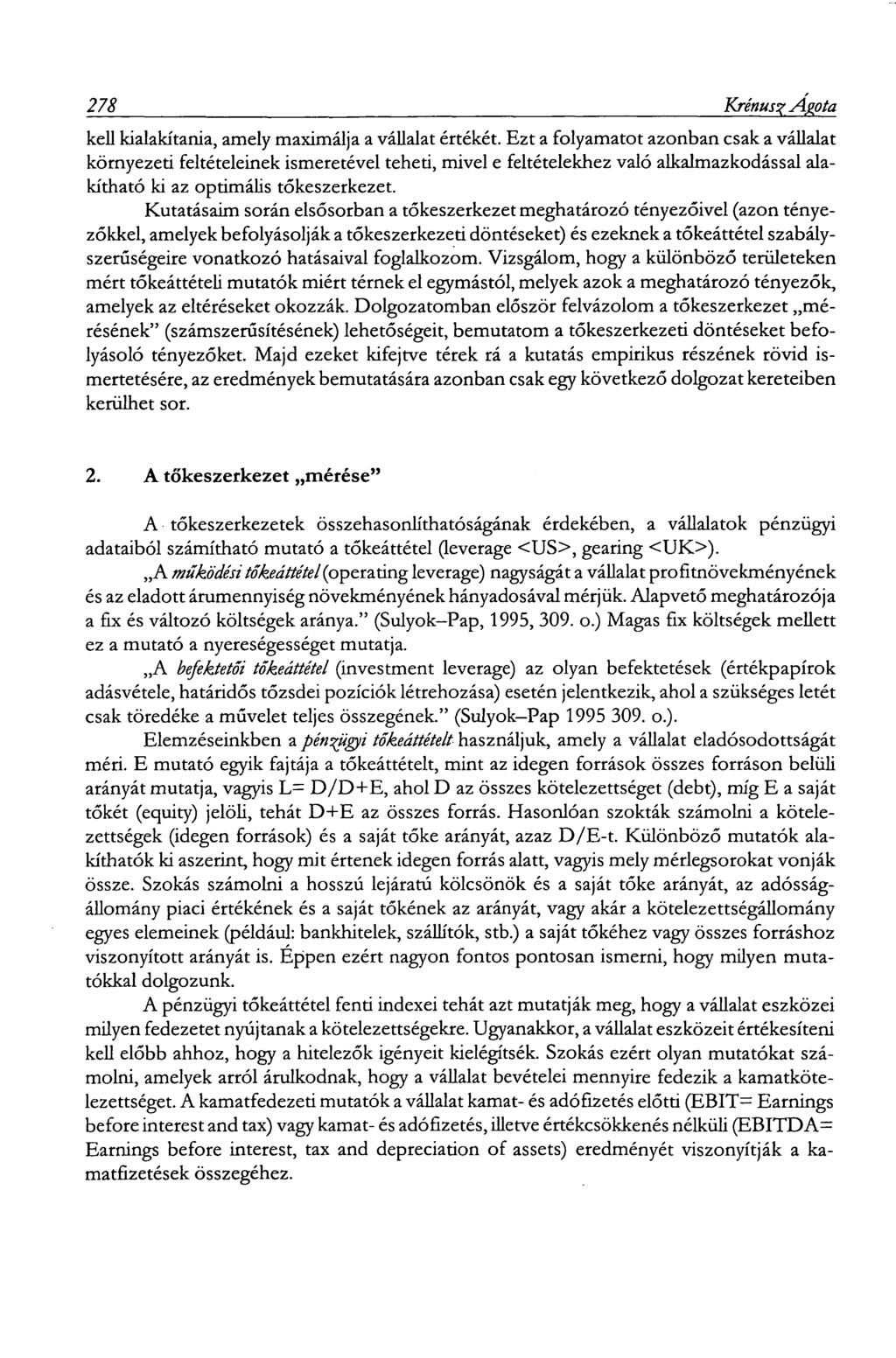 278 Krénusz Ágota kell kialakítania, amely maximálja a vállalat értékét.