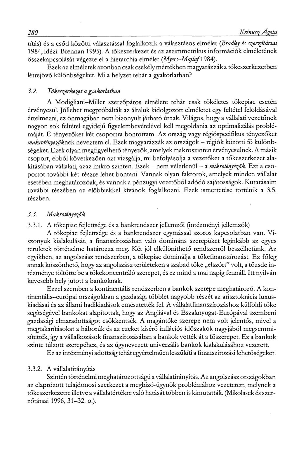280 Krénusz A ~ota rítás) és a csőd közötti választással foglalkozik a választásos elmélet (Bradley és szerzőtársai 1984, idézi: Brennan 1995).