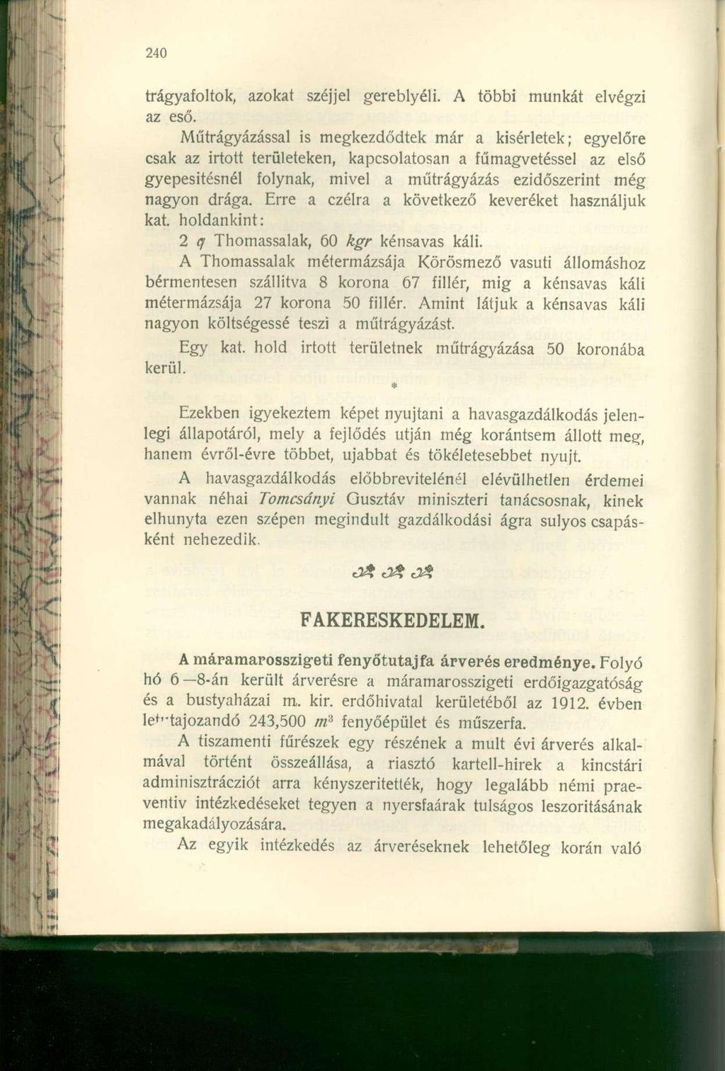 trágyafoltok, azokat széjjel gereblyéli. A többi munkát elvégzi az eső.