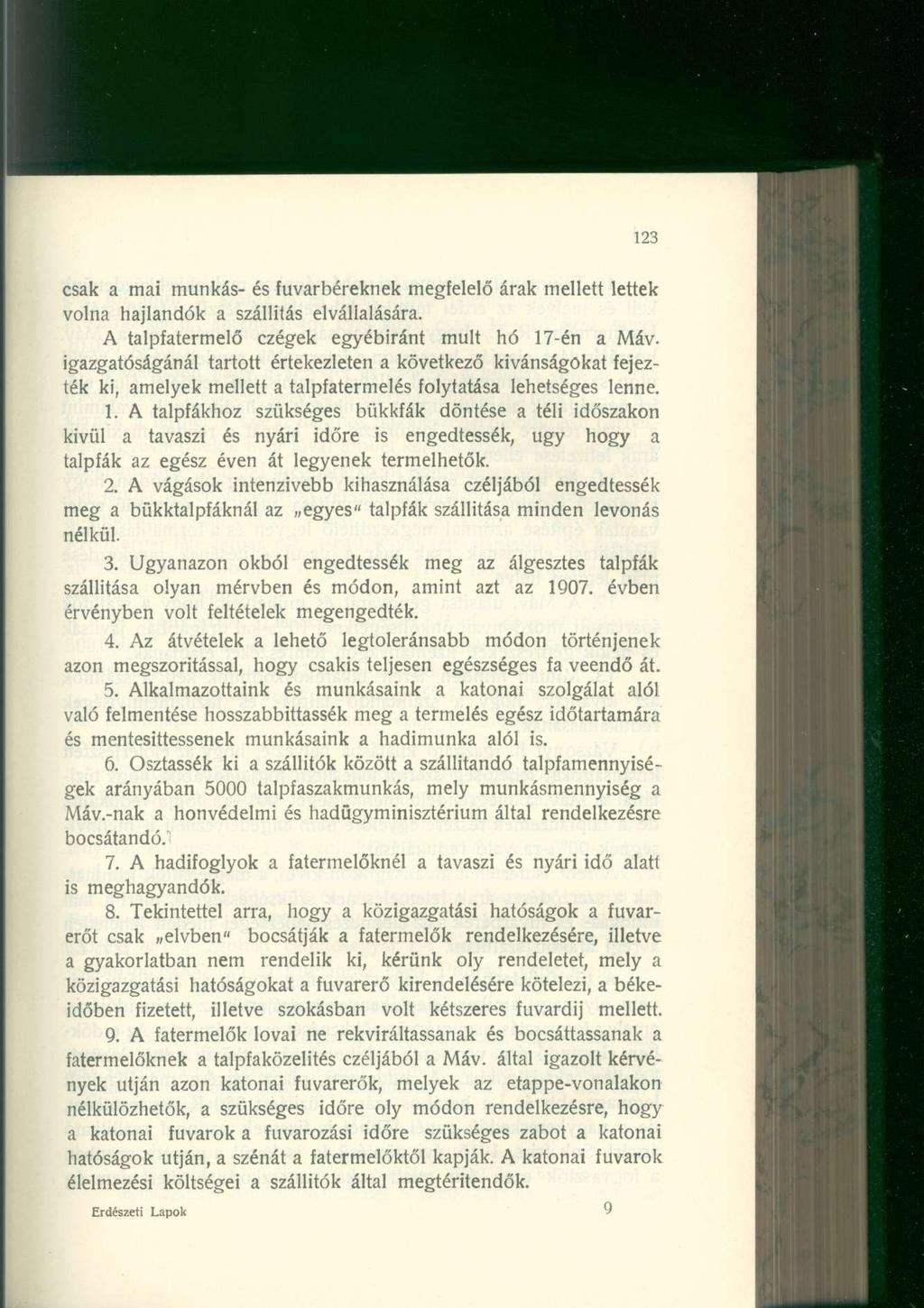 csak a ma i munkás - é s fuvarbéreknek megfelel ő árak mellet t lette k volna hajlandó k a szállítá s elvállalására. A talpfatermel ő czége k egyébirán t mul t h ó 17-é n a Máv.