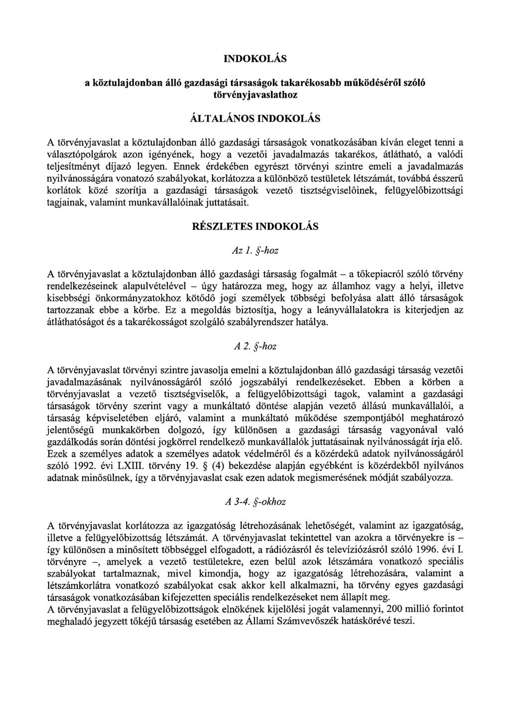 INDOKOLÁS a köztulajdonban álló gazdasági társaságok takarékosabb m űködéséről szóló törvényjavaslathoz ÁLTALÁNOS INDOKOLÁS A törvényjavaslat a köztulajdonban álló gazdasági társaságok vonatkozásában