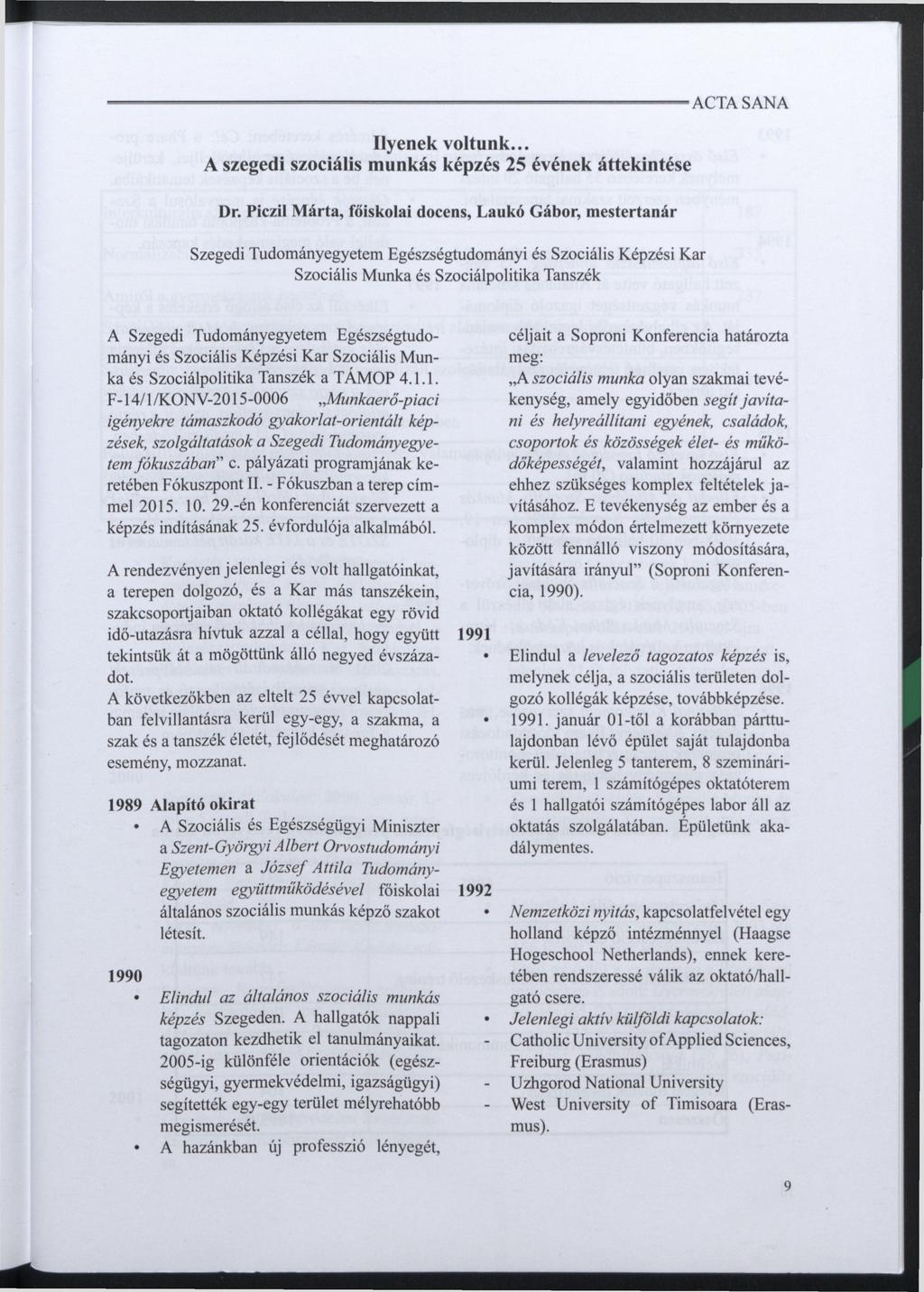 ACTA S ANA Ilyenek voltunk... A szegedi szociális munkás képzés 25 évének áttekintése Dr.
