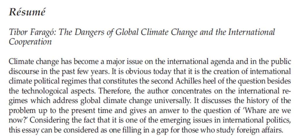 Takács-S. A. (szerk.), 2005: Éghajlatváltozás a világban és Magyarországon. Aliena - Védegylet, 172 o. UN, 1972: Declaration of the UN Conference on Human Environment.