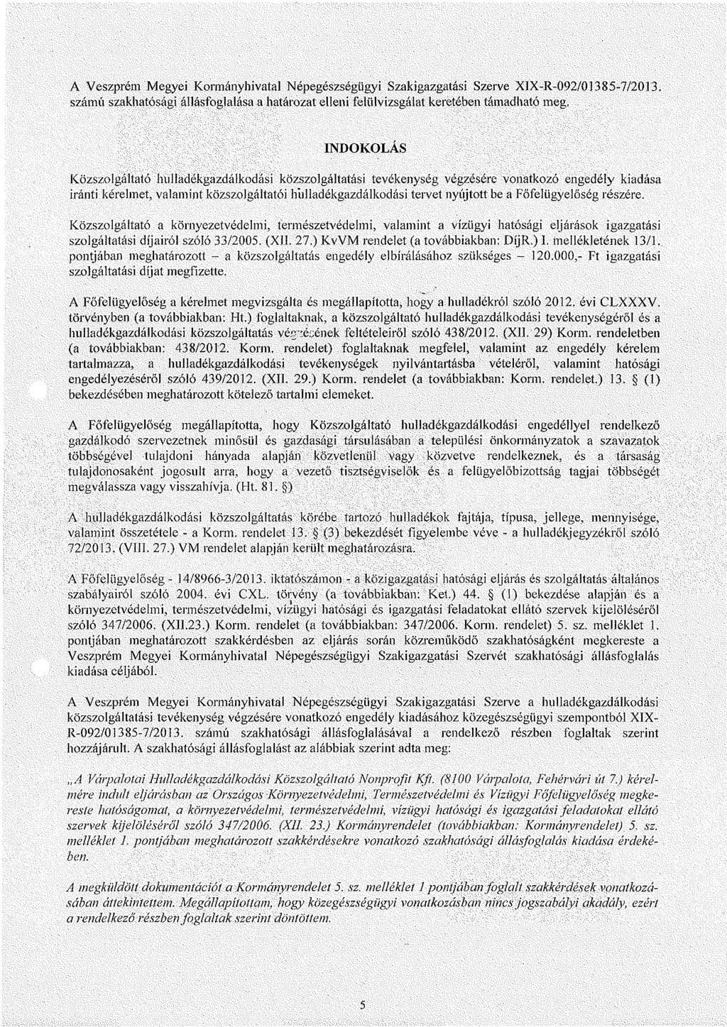 A Veszprém Megyei Kormányhivatal Népegészségügyi Szakigazgatási Szerve XIX-R-092/01385-7/2013.