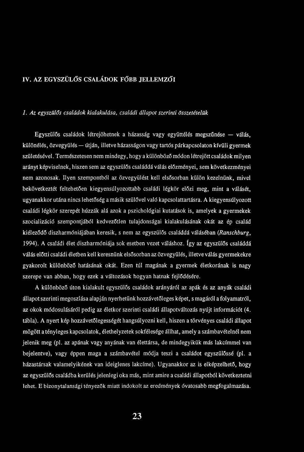 vagy tartós párkapcsolaton kívüli gyermek születésével.