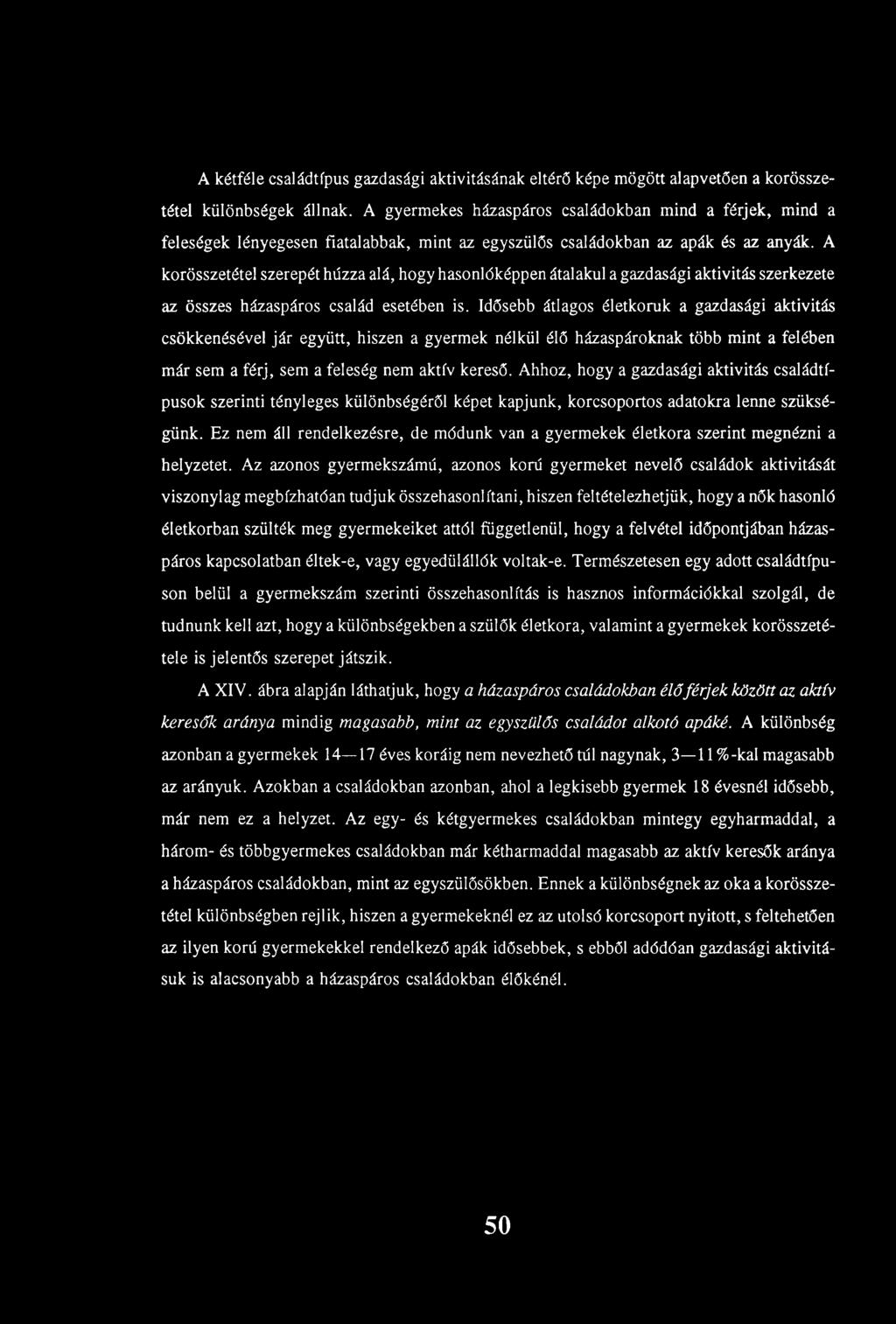 A korösszetétel szerepét húzza alá, hogy hasonlóképpen átalakul a gazdasági aktivitás szerkezete az összes házaspáros család esetében is.