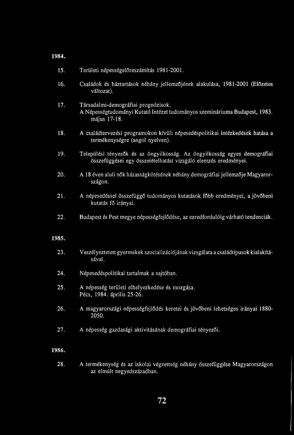 A családtervezési programokon kívüli népesedéspolitikai intézkedések hatása a termékenységre (angol nyelven). 19. Települési tényezők és az öngyilkosság.