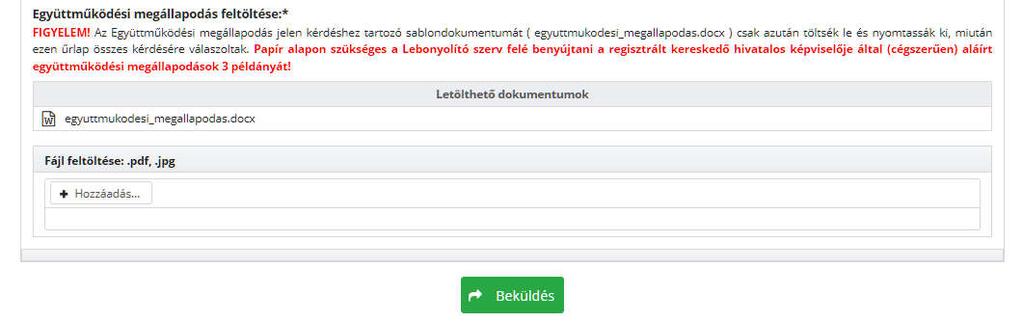 5. Töltsük ki a *-gal jelölt mezőket és csatoljuk fel a szükséges dokumentumokat: 6. Az adatok és dokumentumok megadása után kattintsunk az oldal alján található Beküldés gombra 7.