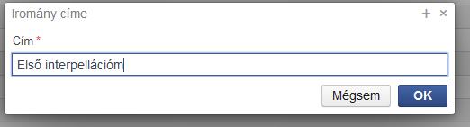 A felugró ablakban meg kell adni az interpelláció címét, majd az OK gombra kattintva a szerkesztő felületen nyílik lehetőség a további szerkesztésre.