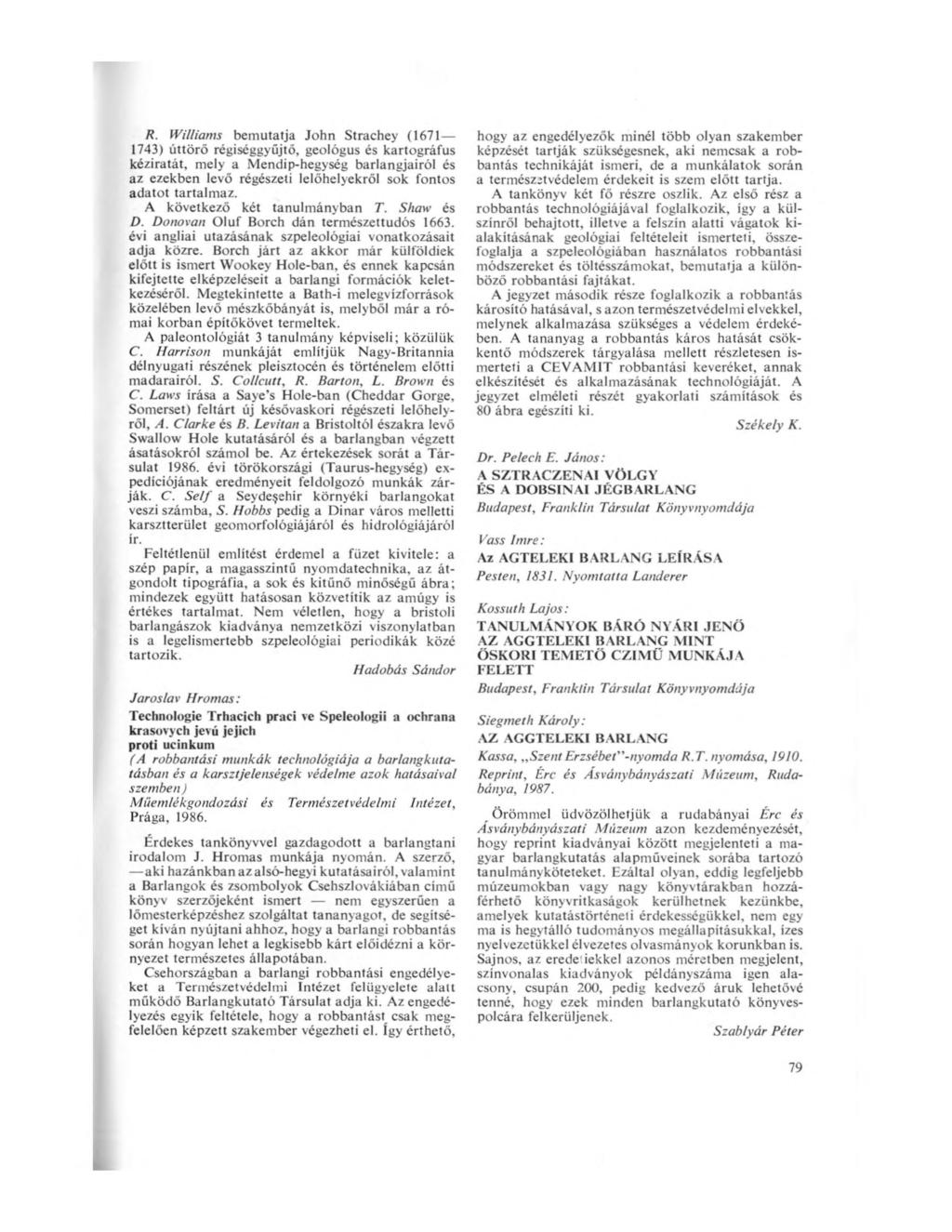 R. Williams bemutatja John Strachey (1671 1743) úttörő régiséggyűjtő, geológus és kartográfus kéziratát, mely a Mendip-hegység barlangjairól és az ezekben levő régészeti lelőhelyekről sok fontos