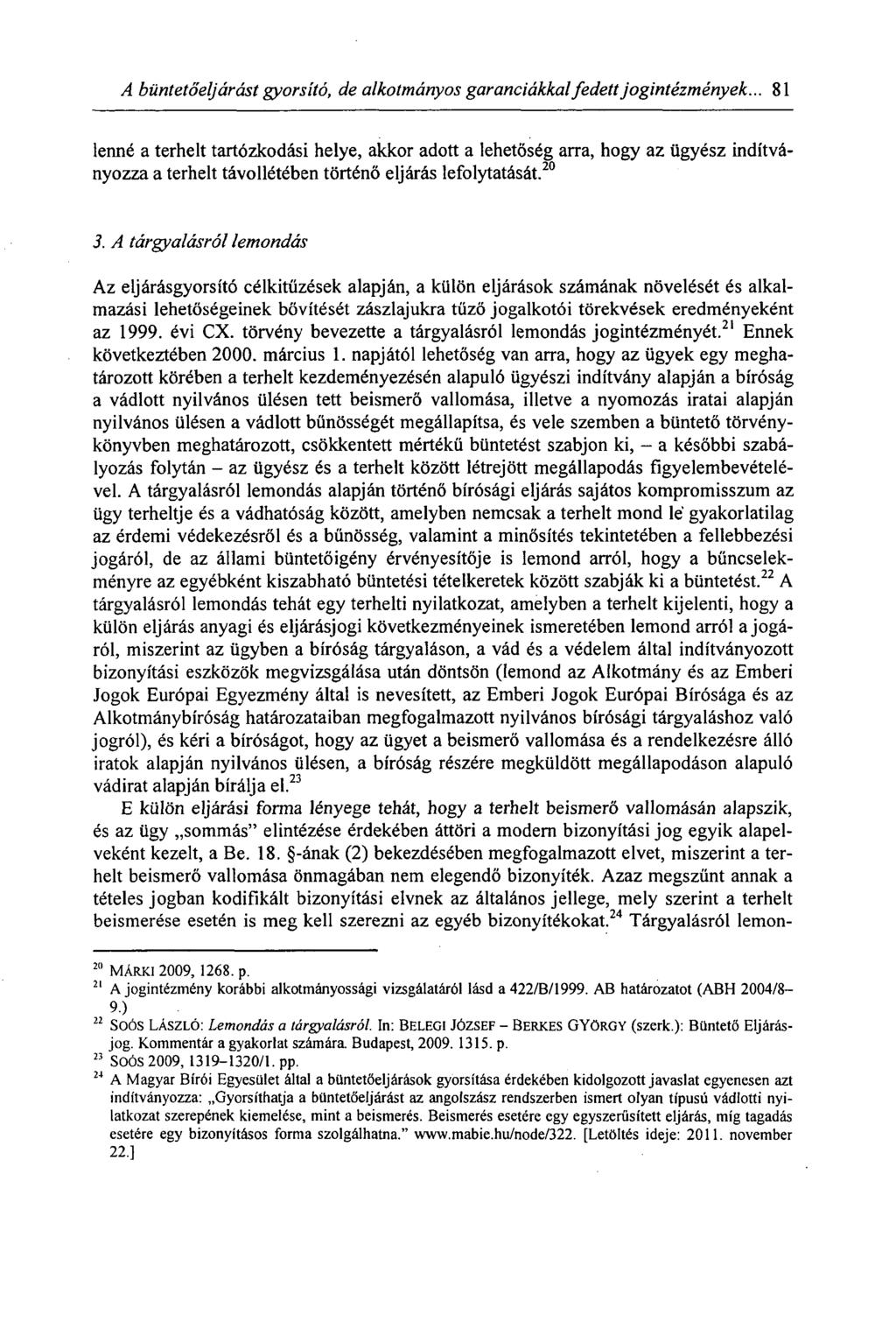 A büntetőeljárást gyorsító, de alkotmányos garanciákkal fedett jogintézmények.