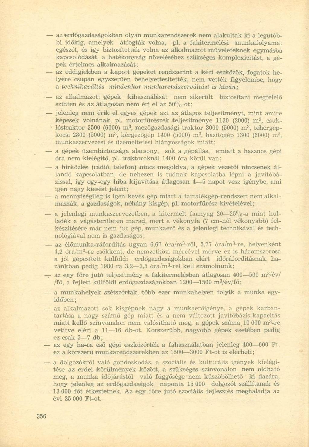 az 'erdőgazdaságokban olyan munkarendszerek nem alakultak ki a legutóbbi időkig, amelyek átfogták volna, pl.